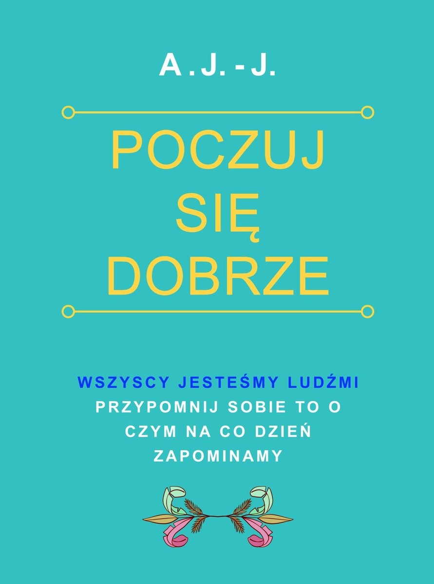 Poczuj się dobrze.  Wszyscy jesteśmy ludźmi. Przypomnij sobie to o czym na co dzień zapominamy. okładka
