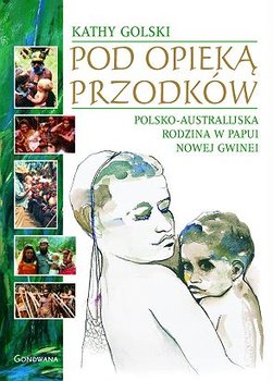 Pod opieką przodków. Polsko-australijska rodzina w Papui Nowej Gwinei okładka