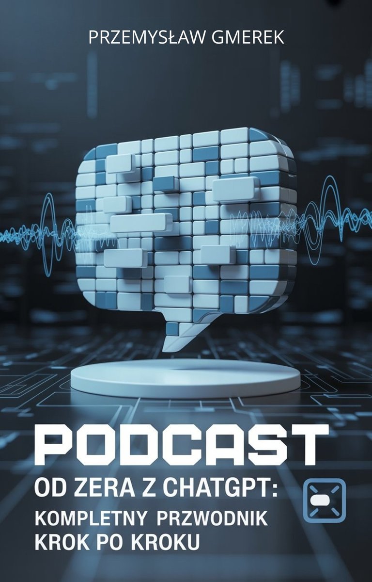 Podcast od zera  z ChatGPT:  Kompletny przewodnik krok po kroku okładka