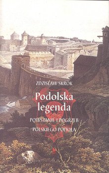 Podolska legenda. Powstanie i pogrzeb polskiego Podola okładka