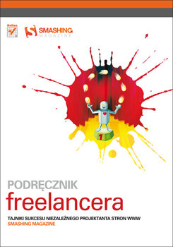 Podręcznik freelancera. Tajniki sukcesu niezależnego projektanta stron WWW. Smashing Magazine okładka