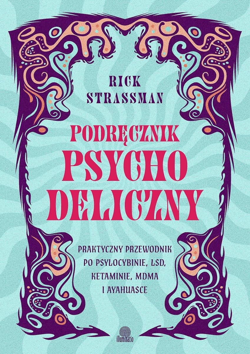 Podręcznik psychodeliczny. Praktyczny przewodnik po psylocybinie, LSD, ketaminie, MDMA i ayahuasce - ebook EPUB okładka