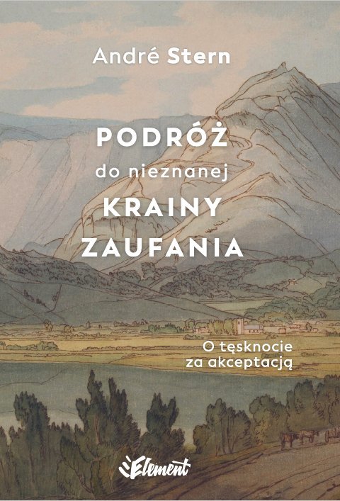 Podróż do nieznanej krainy zaufania. O tęsknocie za akceptacją okładka