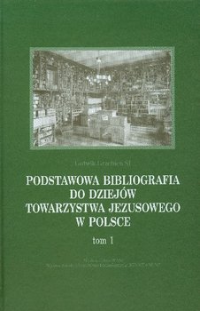 Podstawowa Bibliografia do Dziejów Towarzystwa Jezusowego w Polsce Tom 1 okładka