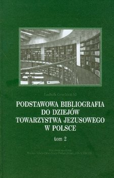 Podstawowa bibliografia do dziejów towarzystwa Jezusowego w Polsce. Tom 2 okładka