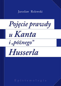 Pojęcie prawdy u Kanta i „późnego” Husserla okładka