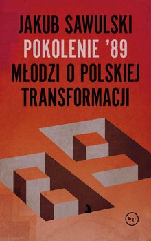 Pokolenie '89. Młodzi o polskiej transformacji okładka