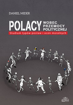Polacy wobec przemocy politycznej. Studium typów postaw i ocen moralnych okładka