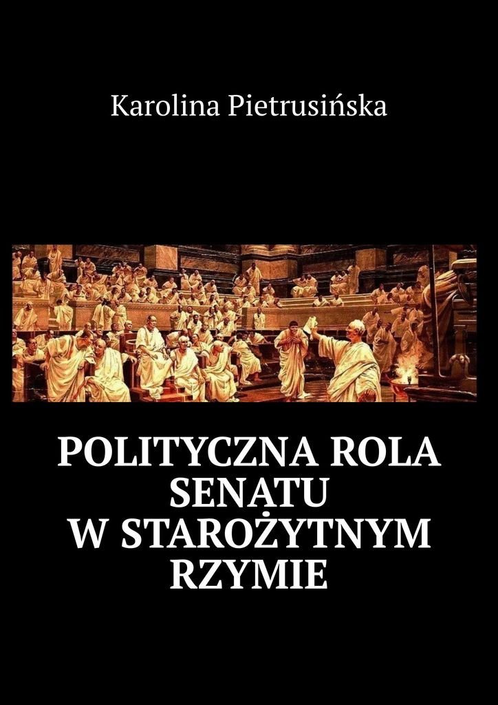 Polityczna rola senatu w starożytnym Rzymie okładka