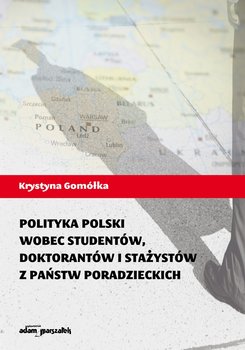 Polityka Polski wobec studentów, doktorantów i stażystów z państw poradzieckich okładka
