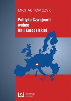 Polityka Szwajcarii wobec Unii Europejskiej okładka