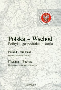Polska Wschód Polityka Gospodarka Historia Poland - the East Polsza - Wostok okładka