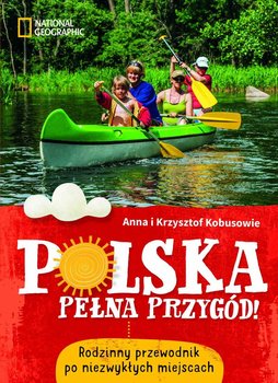 Polska pełna przygód! Rodzinny przewodnik po niezwykłych miejscach okładka