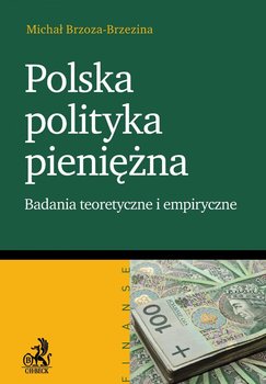 Polska polityka pieniężna badanie teoretyczne i empiryczne okładka