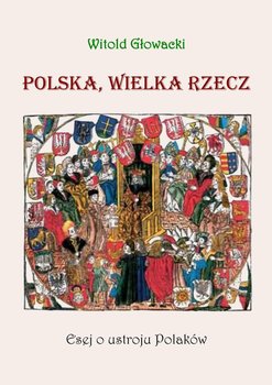 Polska, wielka rzecz. Esej o ustroju Polaków okładka