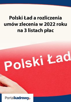 Polski Ład a rozliczenia umów zlecenia w 2022 roku na 3 listach płac okładka