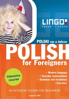 Polski raz a dobrze. Polish for Foreigners. Intensywny kurs języka polskiego dla obcokrajowców okładka
