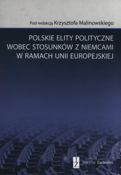 Polskie elity polityczne wobec stosunków z Niemcami w ramach Unii Europejskiej okładka