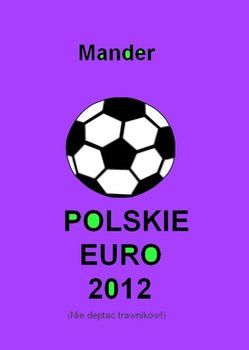 Polskie euro 2012. Nie deptać trawników okładka