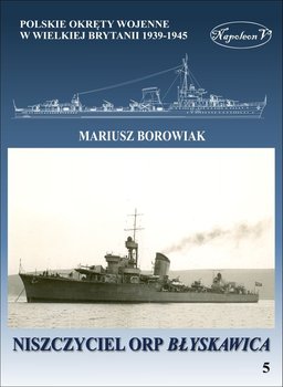 Polskie okręty wojenne w Wielkiej Brytanii 1939-1945. Niszczyciel ORP Błyskawica okładka