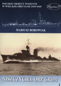 Polskie okręty wojenne w Wielkiej Brytanii 1939-1945. Niszczyciel ORP Grom okładka