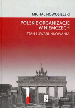 Polskie organizacje w Niemczech. Stan i uwarunkowania okładka