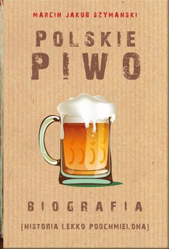 Polskie piwo. Biografia okładka