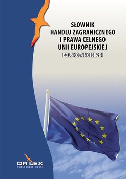 Polsko-angielski słownik handlu zagranicznego i prawa celnego Unii Europejskiej okładka