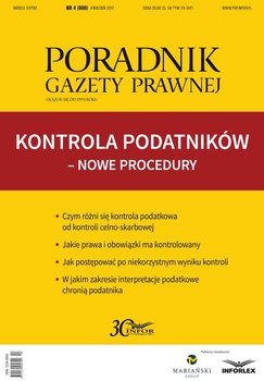 Poradnik Gazety Prawnej 4/2017. Kontrola podatników - nowe procedury okładka