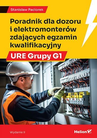 Poradnik dla dozoru i elektromonterów zdających egzamin kwalifikacyjny URE Grupy G1. Wydanie II okładka