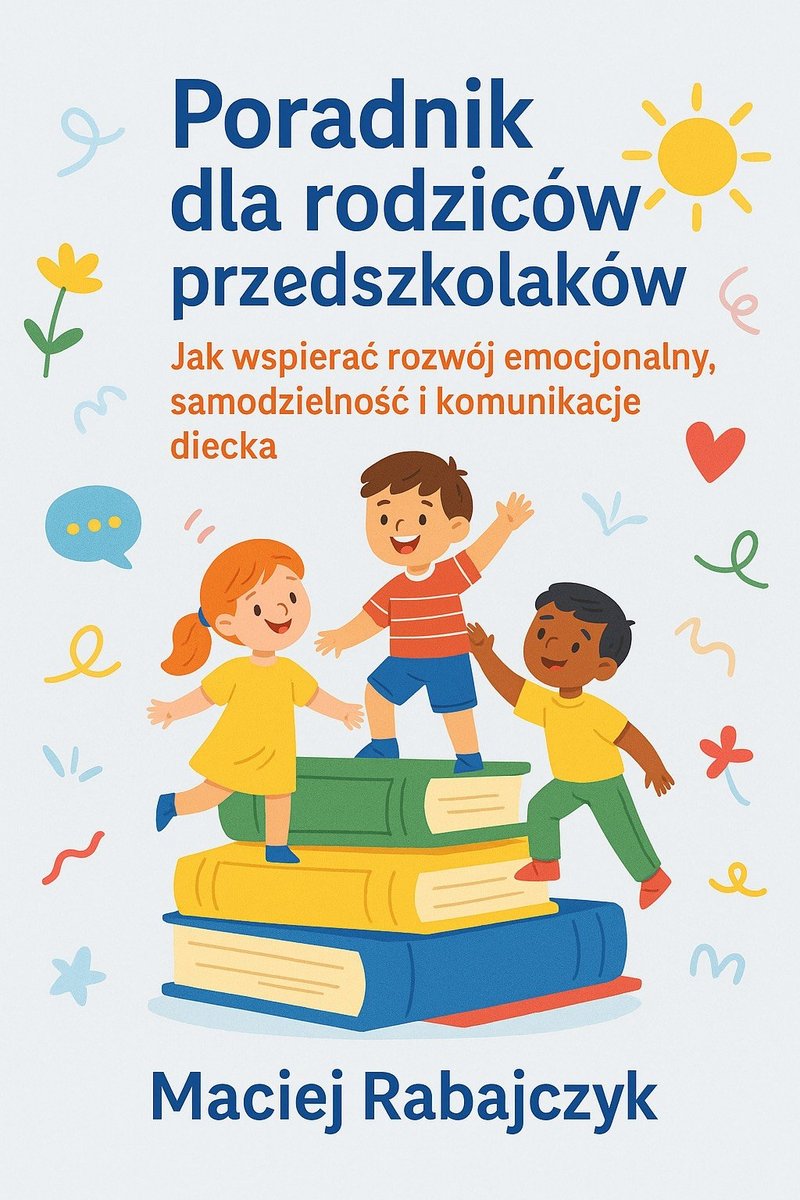 Poradnik dla rodziców przedszkolaków - Jak wspierać rozwój emocjonalny, samodzielność i komunikację dziecka okładka