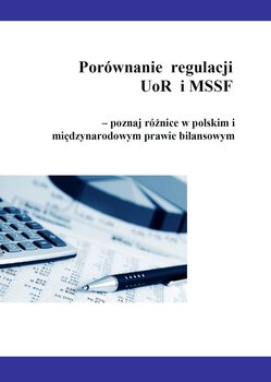 Porównanie regulacji UoR i MSSF – poznaj różnice w polskim i międzynarodowym prawie bilansowym okładka