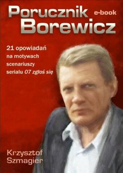 Porucznik Borewicz - 21 opowiadań na motywach scenariuszy serialu 07 zgłoś się okładka