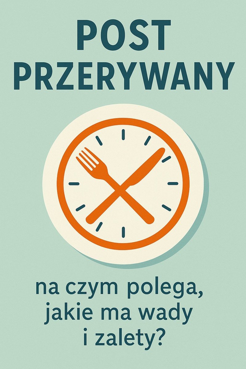 Post przerywany. Na czym polega, jakie ma wady i zalety? okładka