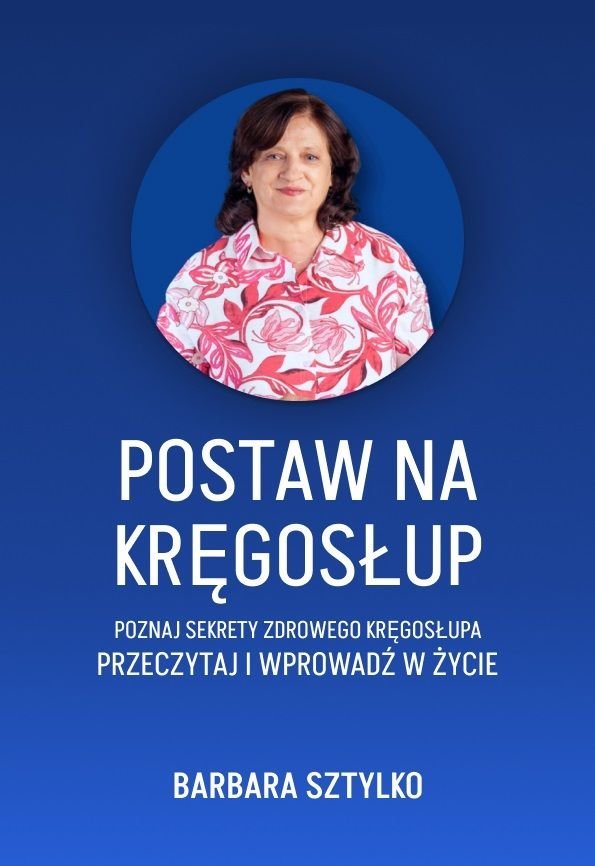 Postaw na kręgosłup. Poznaj sekrety zdrowego kręgosłupa. Przeczytaj i wprowadz w życie okładka