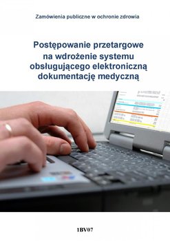 Postępowanie przetargowe na wdrożenie systemu obsługującego elektroniczną dokumentację medyczną okładka