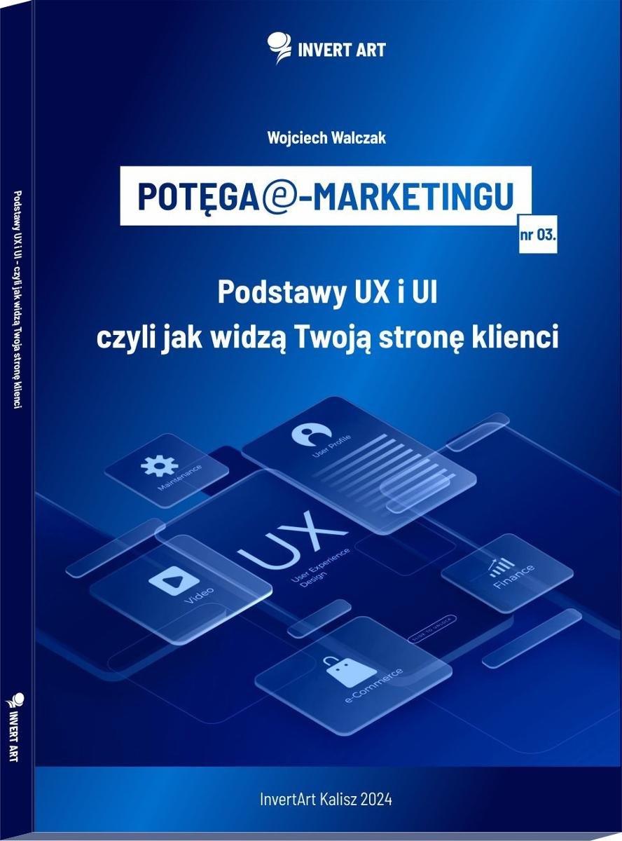 Potęga e-marketingu: Podstawy UX i UI - czyli jak widzą Twoją stronę klienci okładka