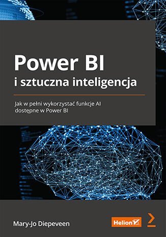 Power BI i sztuczna inteligencja. Jak w pełni wykorzystać funkcje AI dostępne w Power BI okładka