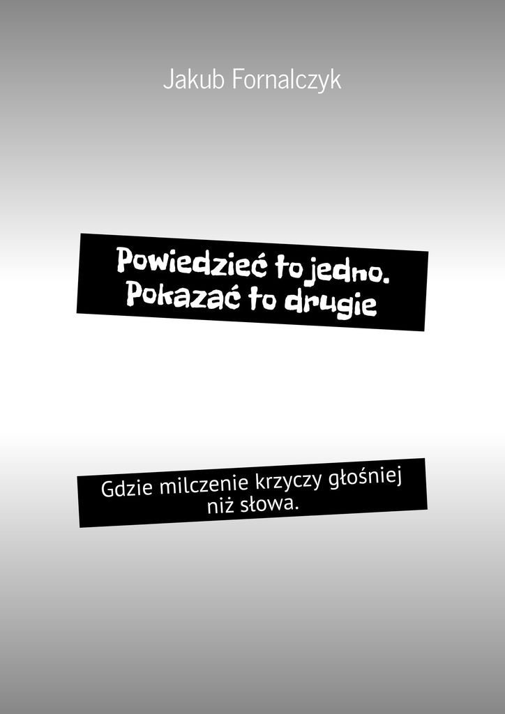Powiedzieć to jedno. Pokazać to drugie okładka