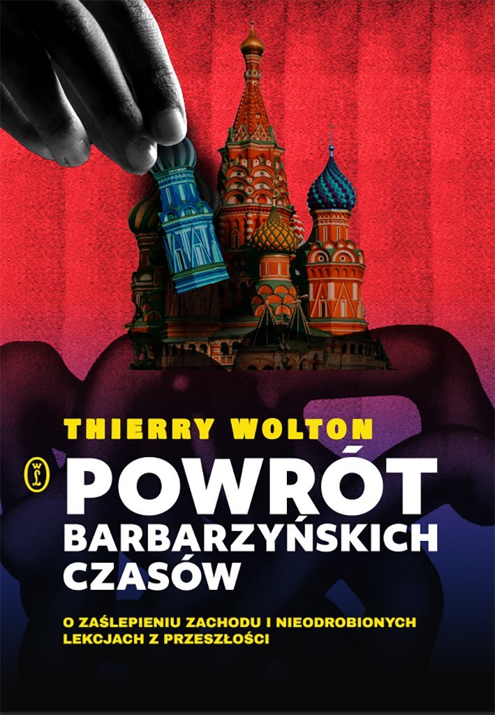 Powrót barbarzyńskich czasów. O za��lepieniu Zachodu i nieodrobionych lekcjach z przeszłości okładka