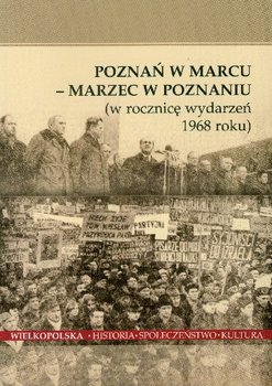 Poznań w Marcu Marzec w Poznaniu w Rocznicę Wydarzeń 1968 Roku okładka
