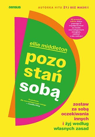 Pozostań sobą. Zostaw za sobą oczekiwania innych i żyj według własnych zasad okładka