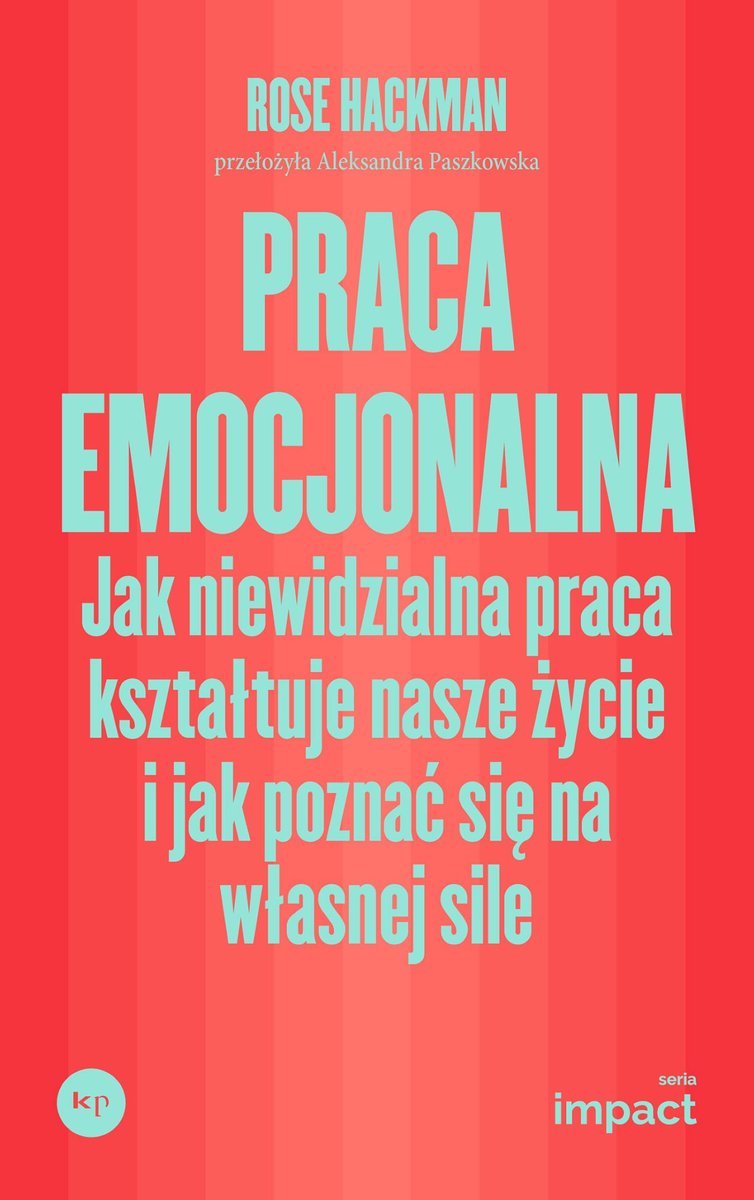 Praca emocjonalna. Jak niewidzialna praca kształtuje nasze życie i jak poznać się na własnej sile okładka