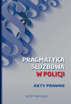 Pragmatyka służbowa w Policji. Akty prawne okładka