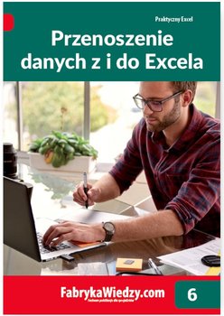 Praktyczny Excel. Tom 6. Przenoszenie danych z i do Excela okładka