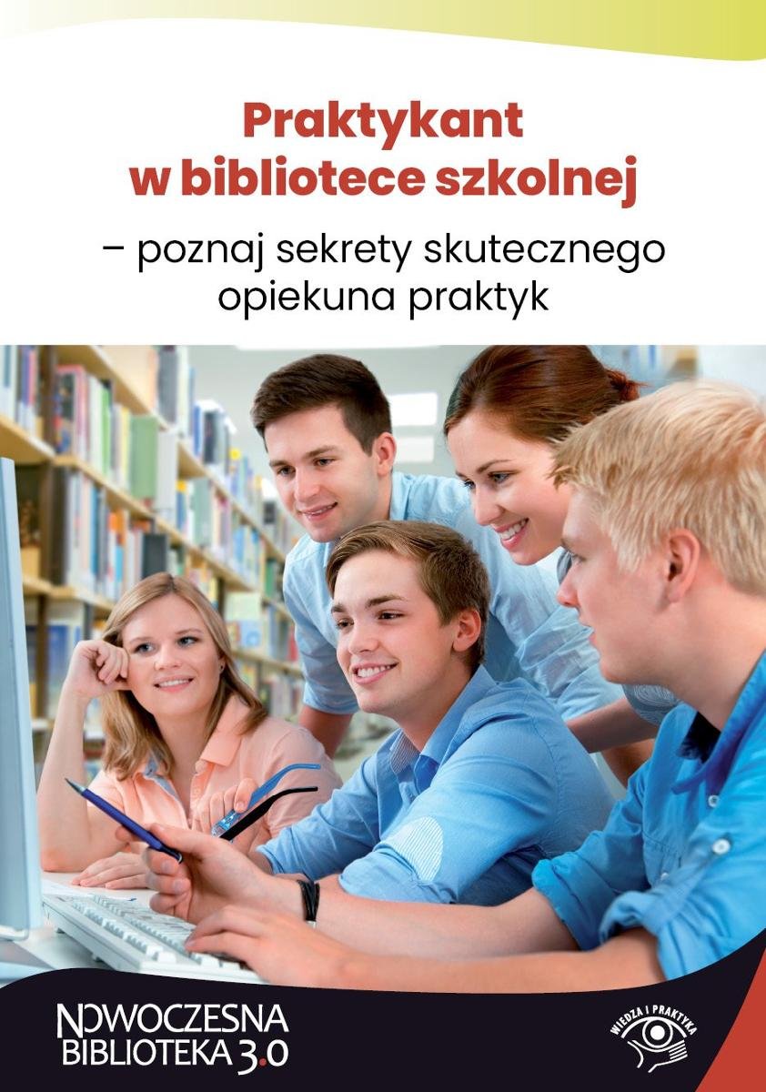 Praktykant w bibliotece szkolnej – poznaj sekrety skutecznego opiekuna praktyk okładka