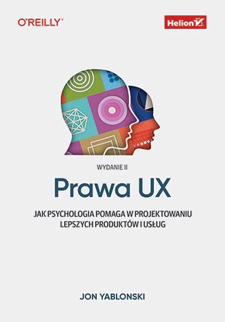 Prawa UX. Jak psychologia pomaga w projektowaniu lepszych produktów i usług okładka