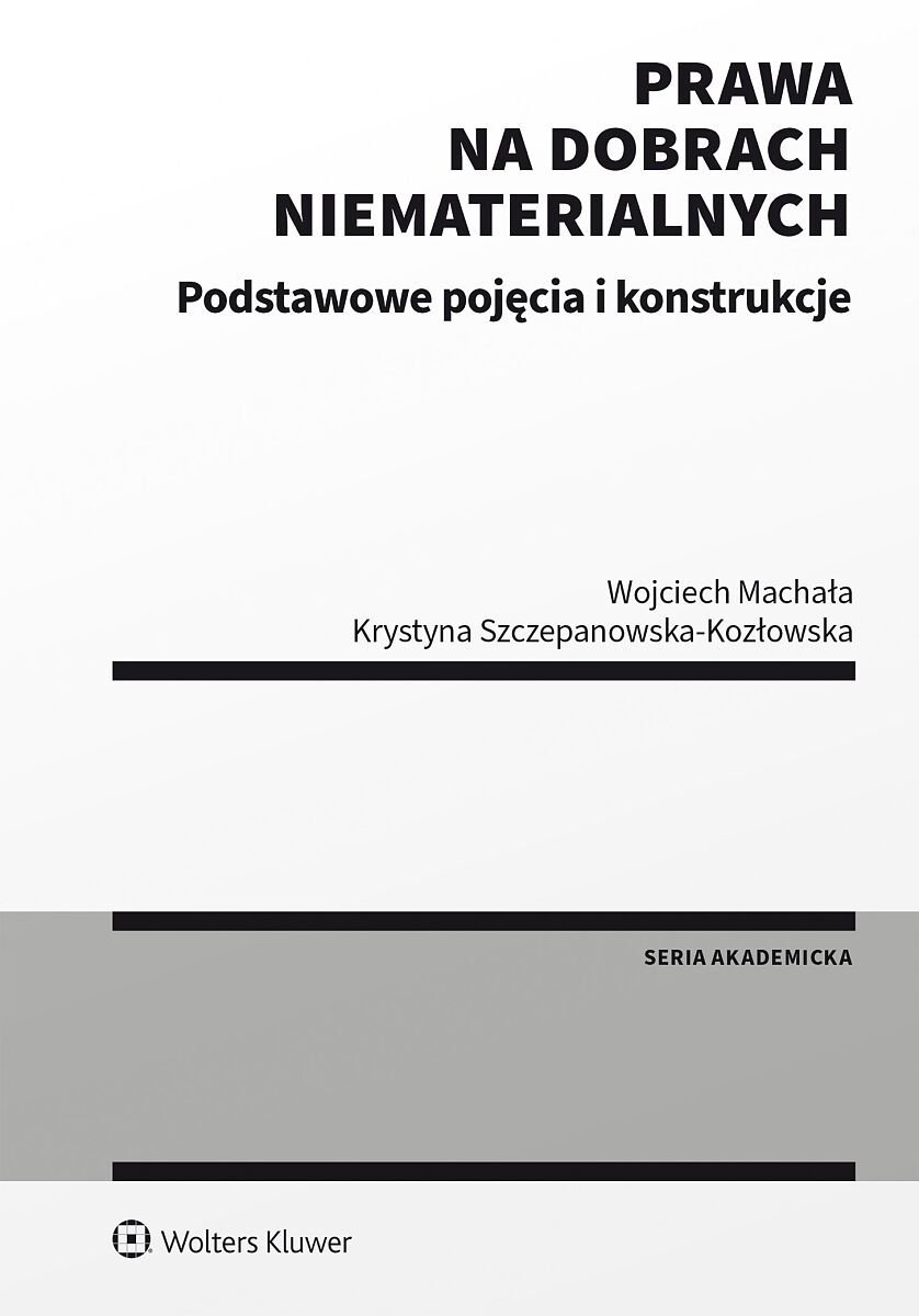 Prawa na dobrach niematerialnych. Podstawowe pojęcia i konstrukcje okładka