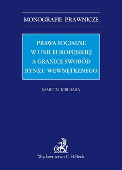 Prawa socjalne w Unii Europejskiej a granice swobód rynku wewnętrznego okładka