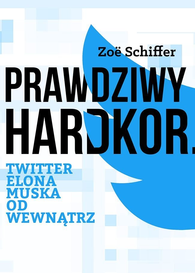 Prawdziwy Hardkor. Twitter Elona Muska od wewnątrz cover